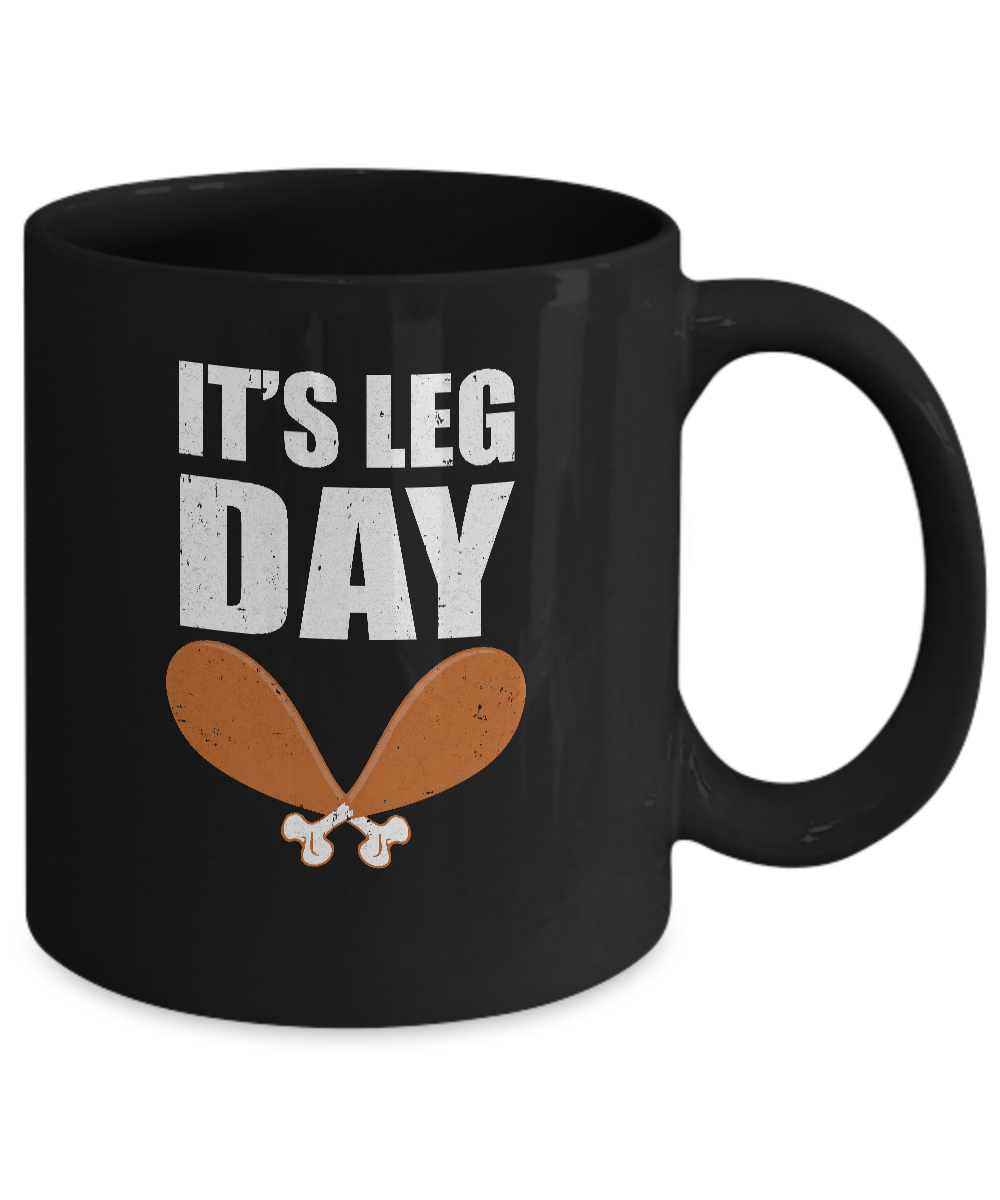 Funny Thanksgiving Turkey It's Leg Day Mug Coffee Mug | Teecentury.com