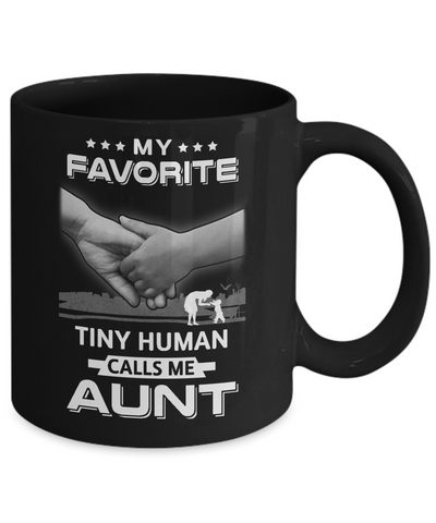 My Favorite Tiny Human Calls Me Aunt Mug Coffee Mug | Teecentury.com