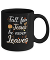 Fall For Jesus He Never Leaves Christian Lover Autumn Gift Mug Coffee Mug | Teecentury.com