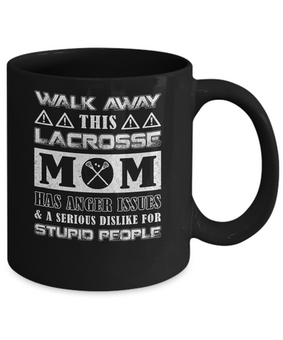 Walk Away This Lacrosse Mom Has Anger Issues Mug Coffee Mug | Teecentury.com