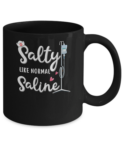 Salty Like Normal Saline Funny Nurse Gift Mug Coffee Mug | Teecentury.com