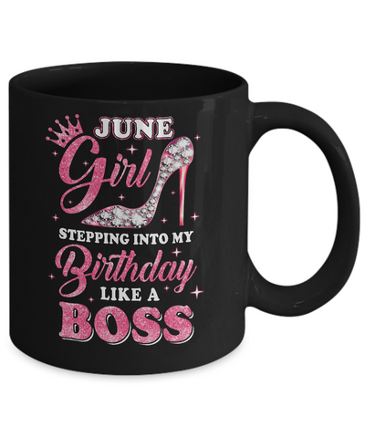 June Girl Stepping into my birthday like a boss Gift Mug Coffee Mug | Teecentury.com