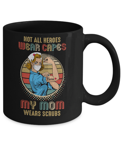 Nurse Not All Heroes Wear Capes My Mom Wears Scrubs Vintage Mug Coffee Mug | Teecentury.com