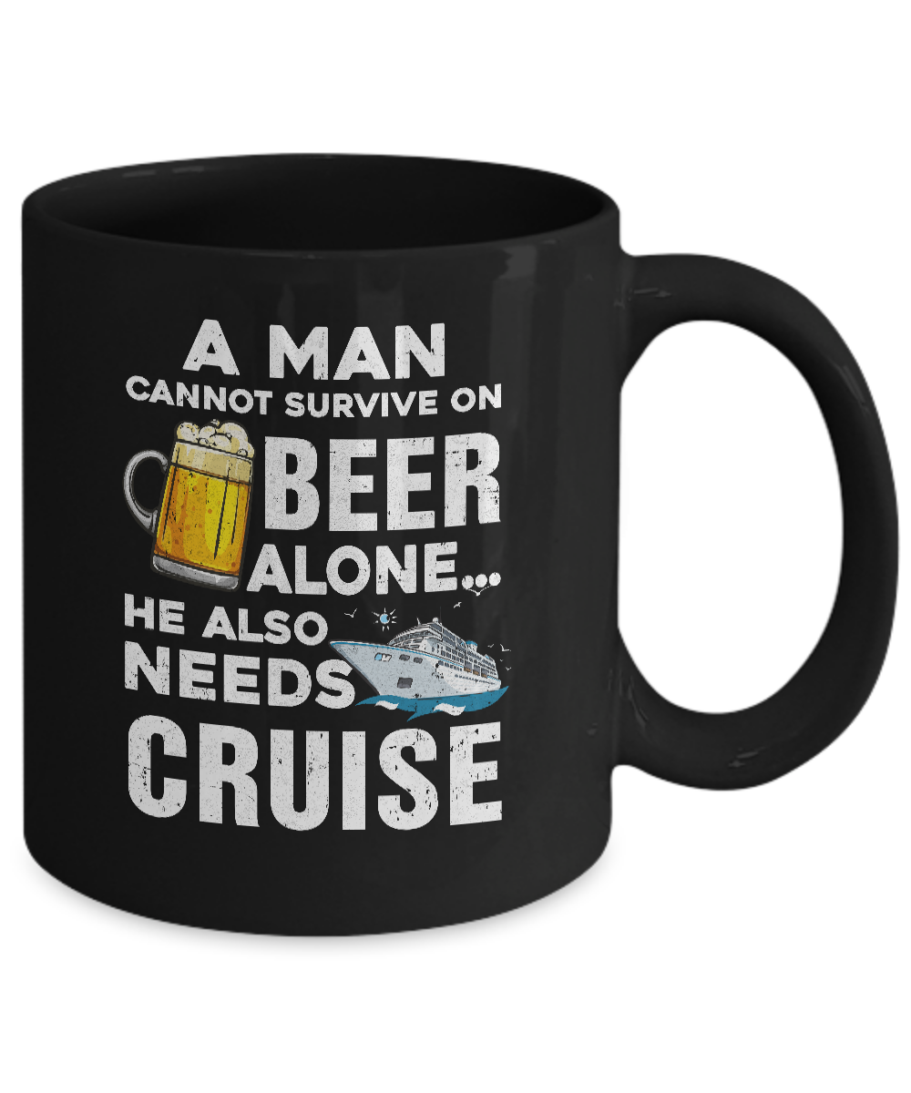 A Man Cannot Survive On Beer Alone He Also Needs Cruise Mug Coffee Mug | Teecentury.com