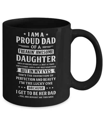 I Am A Proud Dad Of A Freaking Awesome Daughter Mug Coffee Mug | Teecentury.com