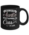 I'm A Loving Auntie Who Happens To Cuss A Lot Mug Coffee Mug | Teecentury.com