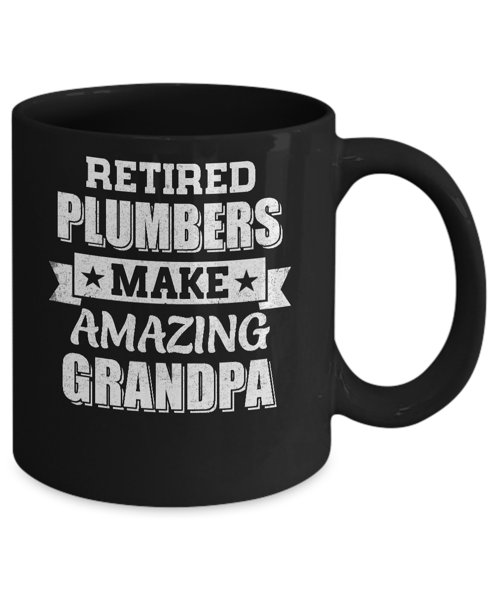 Funny Retired Plumbers Make Amazing Grandpa Gifts Mug Coffee Mug | Teecentury.com