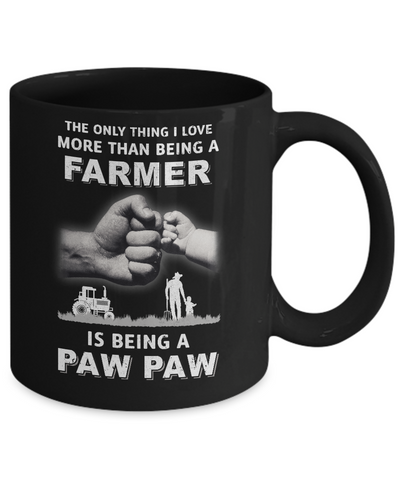 Love More Than Farmer Being A Paw Paw Fathers Day Mug Coffee Mug | Teecentury.com