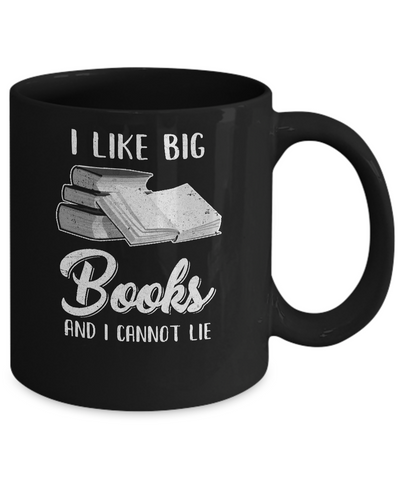 I Like Big Books And I Can Not Lie Reading Book Coffee Mug | Teecentury.com