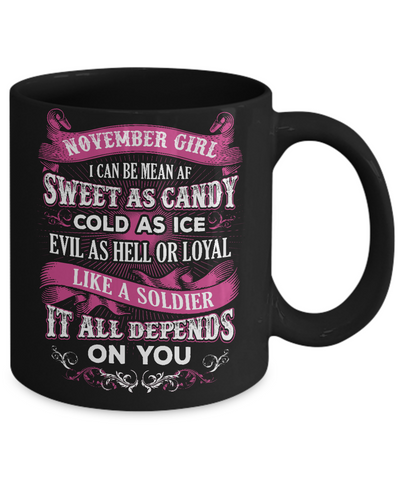 November Girl I Can Be Mean Af Sweet Candy Ice Hell Soldier Depends On You Mug Coffee Mug | Teecentury.com