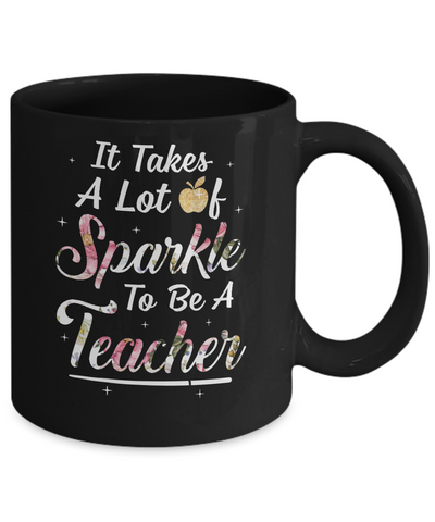 Teaching It Takes A Lot Of Sparkle To Be A Teacher Gift Mug Coffee Mug | Teecentury.com