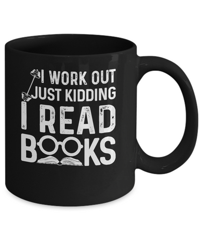 I Work Out Just Kidding I Read Books Bookworms Mug Coffee Mug | Teecentury.com