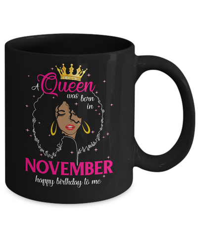 Cool A Queen Was Born In November Happy Birthday To Me Gifts Mug Coffee Mug | Teecentury.com