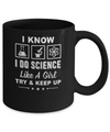 I Know I Do Science Like A Girl Try And Keep Up Mug Coffee Mug | Teecentury.com