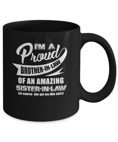 I'm A Proud Brother-In-Law Of An Amazing Sister-In-Law Mug Coffee Mug | Teecentury.com