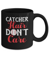 Catcher Hair Don't Care Baseball Mug Coffee Mug | Teecentury.com