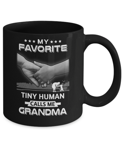 My Favorite Tiny Human Calls Me Grandma Mug Coffee Mug | Teecentury.com