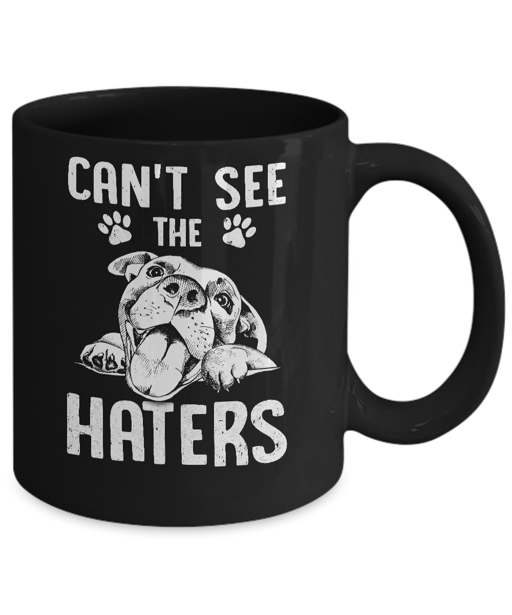 Pitties Dog Can't See The Haters Mug Coffee Mug | Teecentury.com