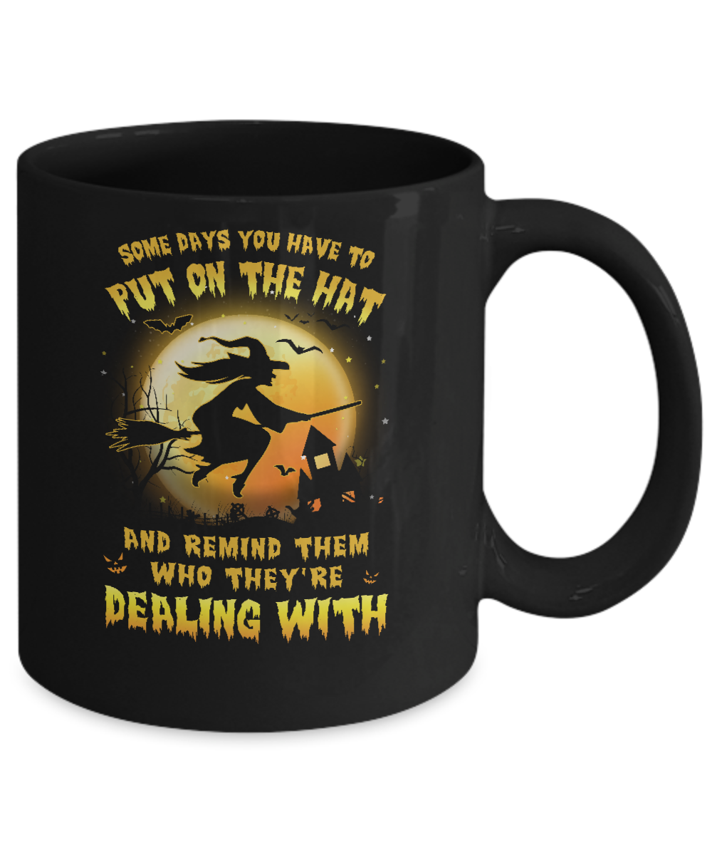 Some Day You Have To Put On The Hat Halloween Witch Mug Coffee Mug | Teecentury.com