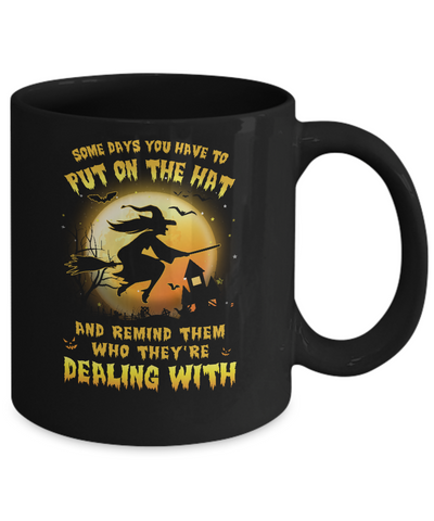 Some Day You Have To Put On The Hat Halloween Witch Mug Coffee Mug | Teecentury.com