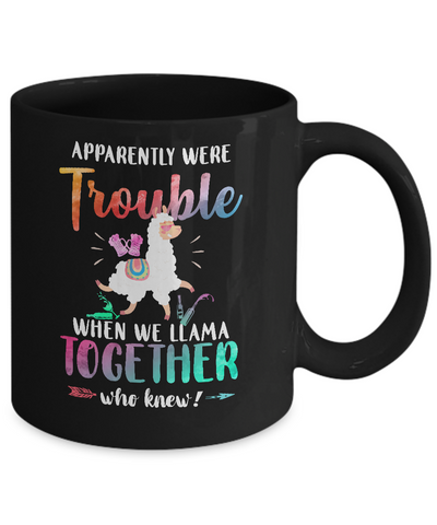 Apparently We're Trouble When We Are Together Llama Mug Coffee Mug | Teecentury.com