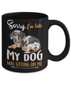 Sorry I'm Late My Dachshund Was Sitting On Me Funny Dog Mug Coffee Mug | Teecentury.com