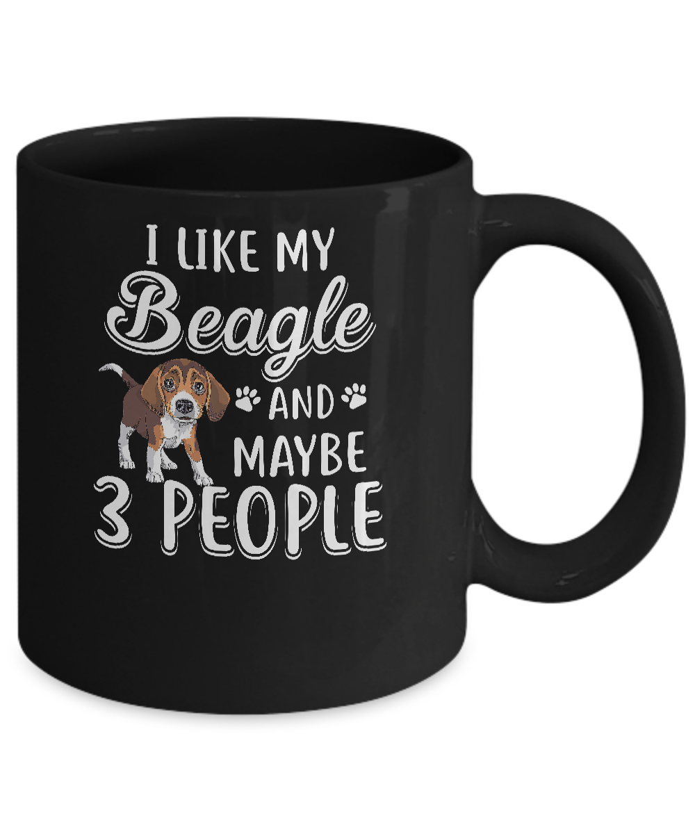 I Like My Beagle And Maybe 3 People Mug Coffee Mug | Teecentury.com