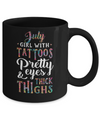 Tattoos Pretty Eyes Thick Thighs July Girl Birthday Mug Coffee Mug | Teecentury.com