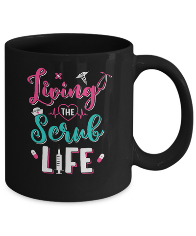 Living The Scrub Life Gift Nurse Mug Coffee Mug | Teecentury.com