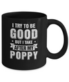 Toddler Kids I Try To Be Good But I Take After My Poppy Mug Coffee Mug | Teecentury.com