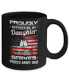 Supporting My Daughter As She Serves Proud Army Dad Mug Coffee Mug | Teecentury.com
