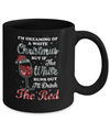 I'm Dreaming Of A White Christmas But Runs Out Wine Mug Coffee Mug | Teecentury.com