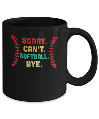 Sorry Can't Softball Bye Cool Softball Lovers Vintage Gift Mug Coffee Mug | Teecentury.com