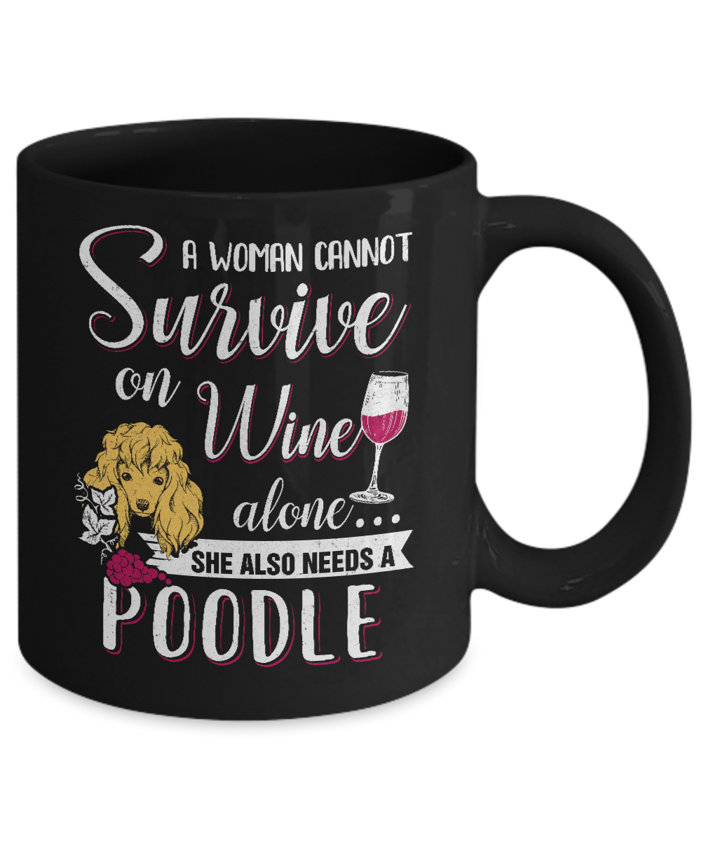A Woman Can't Survive On Wine Alone Poodle Dog Mug Coffee Mug | Teecentury.com