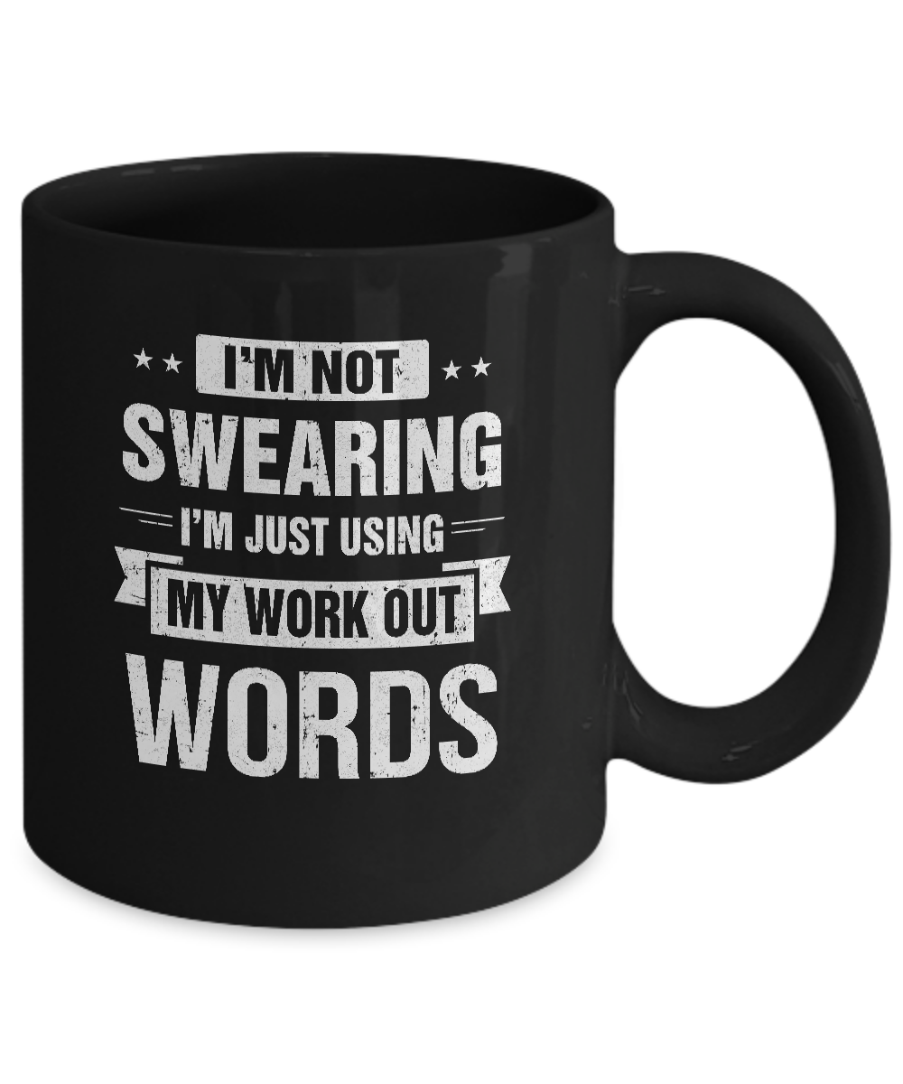 I'm Not Swearing I'm Just Using My Workout Words Mug Coffee Mug | Teecentury.com
