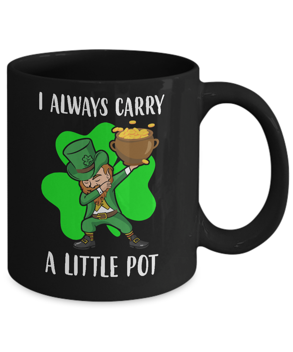 Dab I Always Carry A Little Pot Funny St Patricks Day Mug Coffee Mug | Teecentury.com