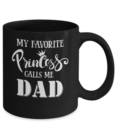 My Favorite Princess Calls Me Dad Mug Coffee Mug | Teecentury.com