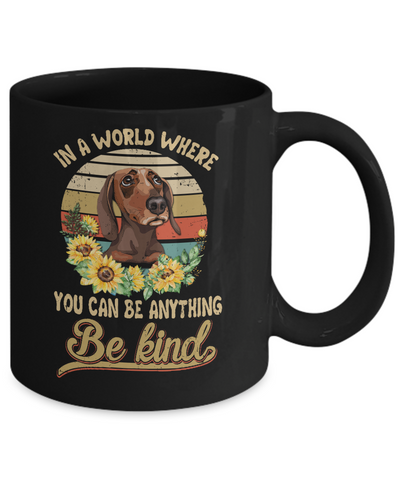 In A World Where You Can Be Anything Be Kind Dachshund Sunflow Mug Coffee Mug | Teecentury.com