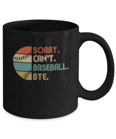 Sorry Can't Baseball Bye Funny Vintage Retro Distressed Gift Mug Coffee Mug | Teecentury.com