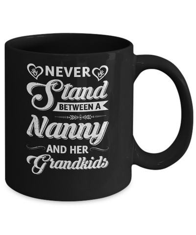 Never Stand Between A Nanny And Her Grandkids Mothers Day Mug Coffee Mug | Teecentury.com