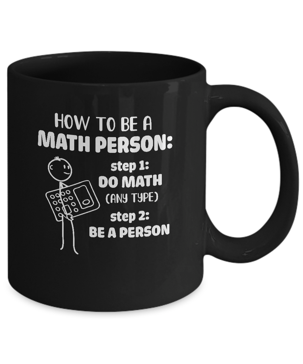 How To Be A Math Person Math Teacher Funny Gift Mug Coffee Mug | Teecentury.com