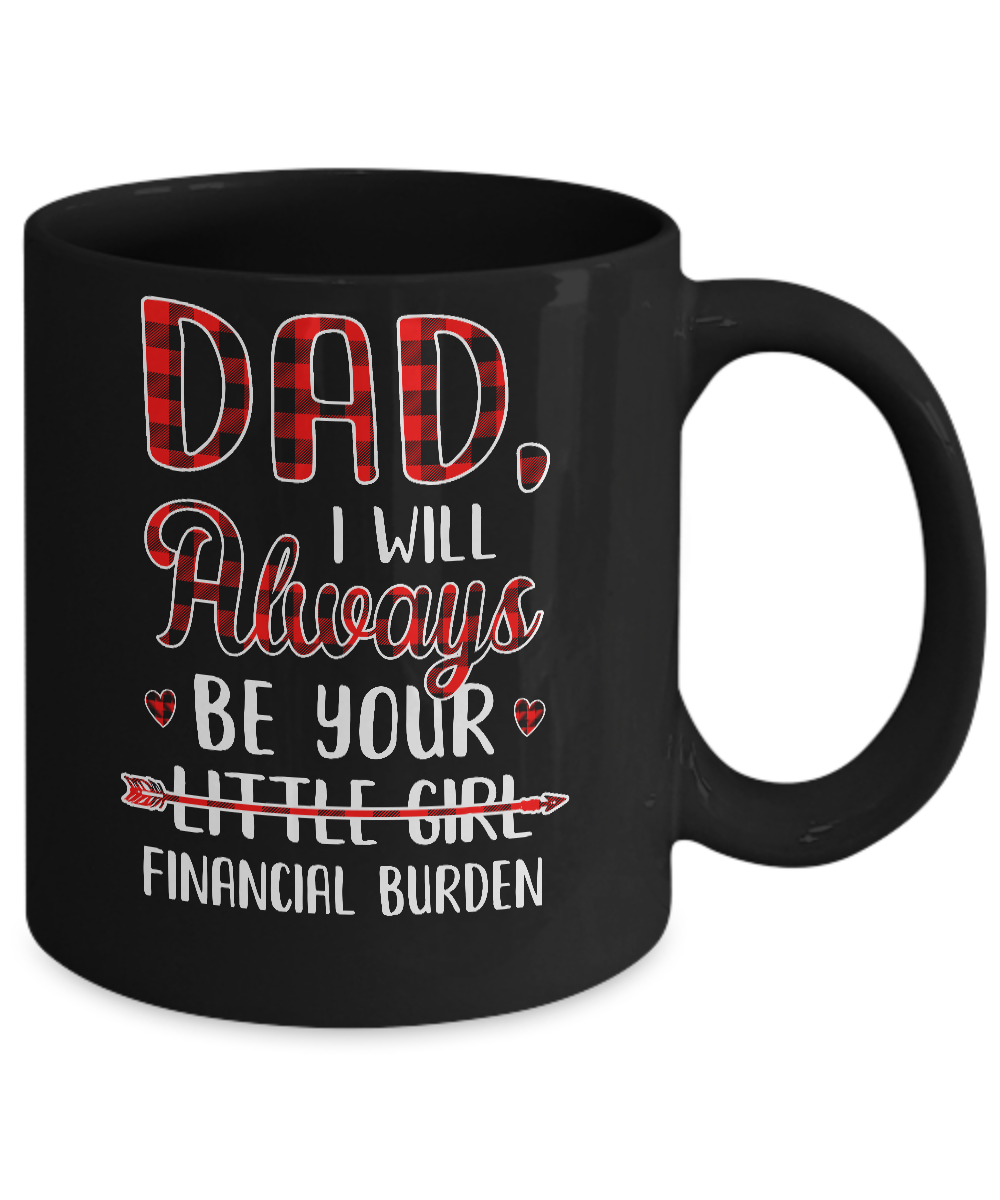 Dad i will always be deals your little girl financial burden mug