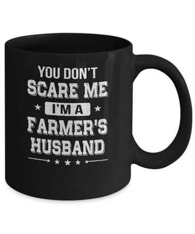 You Don't Scare Me I'm A Farmer's Husband Mug Coffee Mug | Teecentury.com