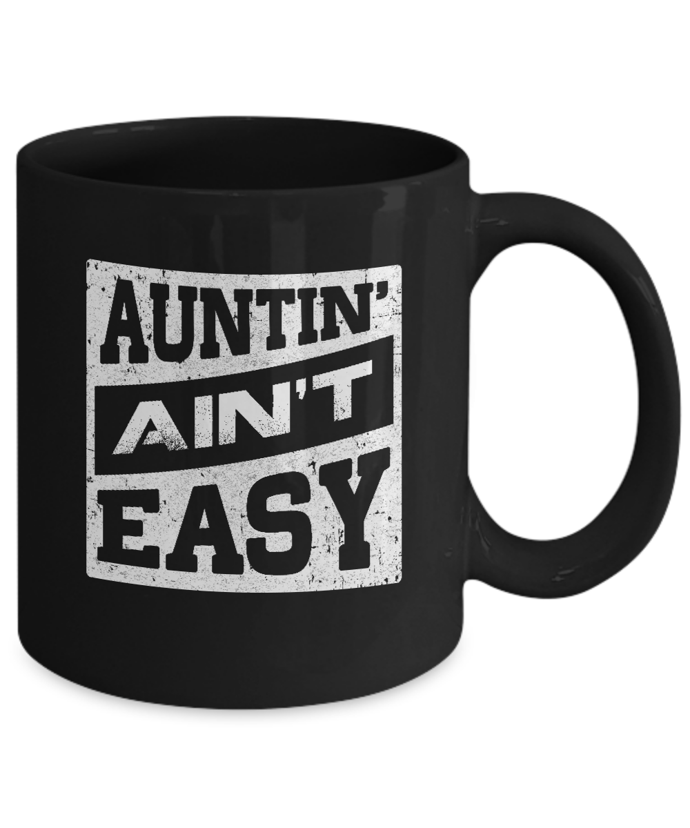 Auntin' Ain't Easy Funny Aunt Mug Coffee Mug | Teecentury.com