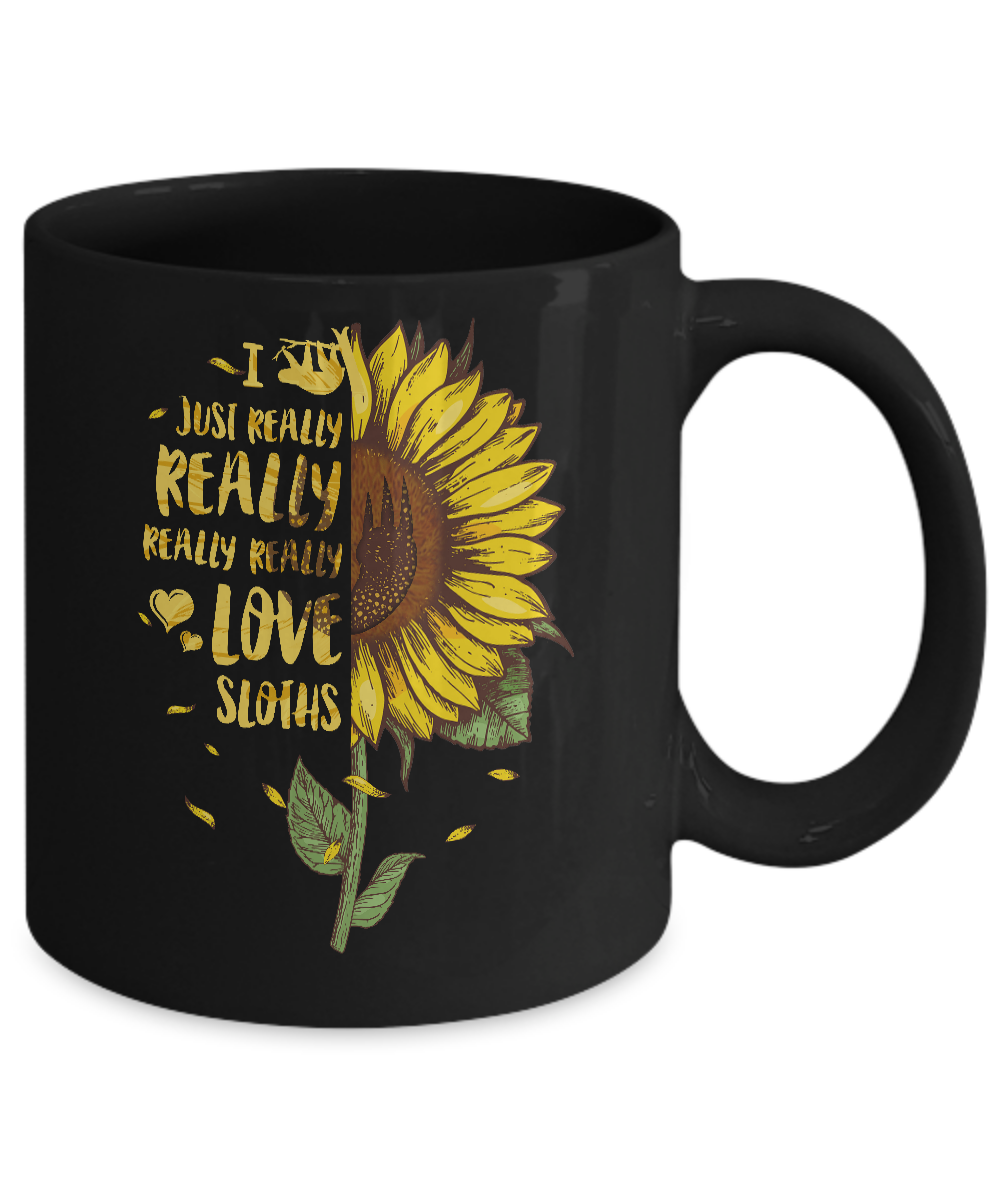 I Just Really Really Love Sloths Sunflower Mug Coffee Mug | Teecentury.com