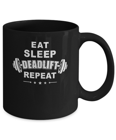 Eat Sleep Deadlift Repeat Powerlifting Weight Lifting Mug Coffee Mug | Teecentury.com