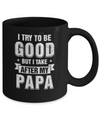 Toddler Kids I Try To Be Good But I Take After My Papa Mug Coffee Mug | Teecentury.com