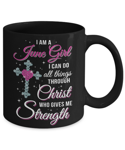 June Girl Christ Gives Me Strength Birthday Gifts Women Mug Coffee Mug | Teecentury.com