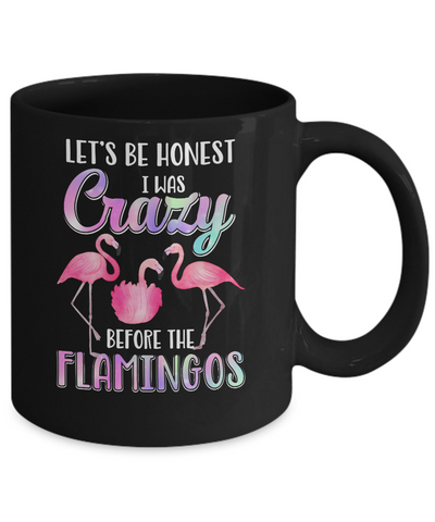 Let's Be Honest I Was Crazy Before The Flamingos Mug Coffee Mug | Teecentury.com