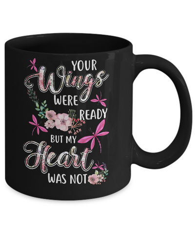 Your Wings Were Ready But My Heart Was Not Dragonfly Mug Coffee Mug | Teecentury.com